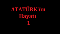 Atatürk’ün Hayatı 1